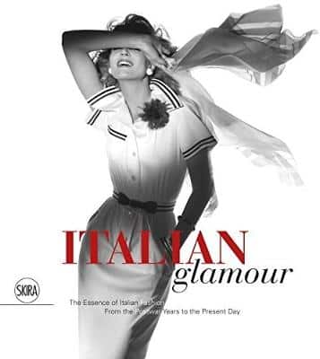 Italian Glamour: The Essence Of Italian Fashion From The Postwar Years To The Present Day