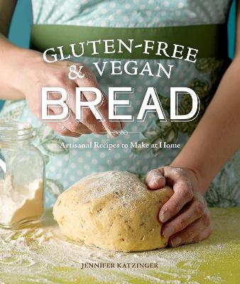 Gluten-Free & Vegan Bread: Artisanal Recipes To Make At Home