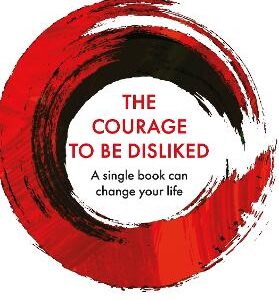 The Courage To Be Disliked: The Life Changing Global Bestseller Recommended By Steven Bartlett On 'Diary Of A Ceo'