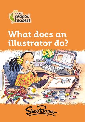 What Does An Illustrator Do?: Level 4 (Collins Peapod Readers)