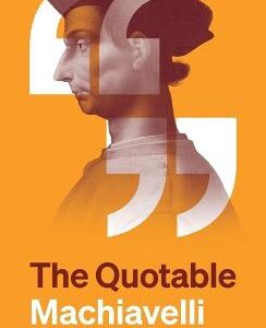 The Quotable Machiavelli
