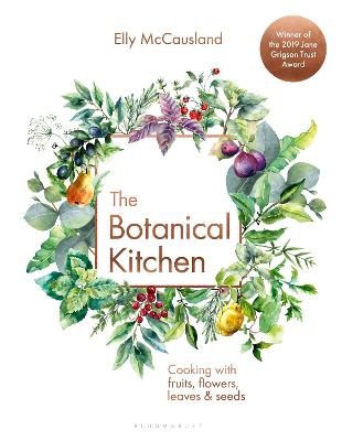 The Botanical Kitchen: Cooking With Fruits, Flowers, Leaves And Seeds