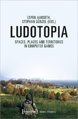 Ludotopia - Spaces, Places, And Territories In Computer Games
