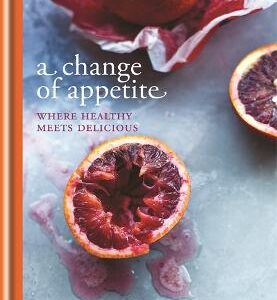 A Change Of Appetite: Where Delicious Meets Healthy