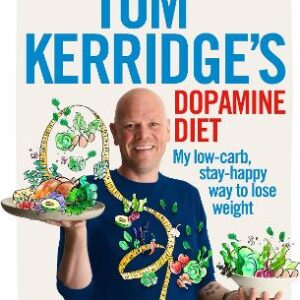 Tom Kerridge's Dopamine Diet: My Low-Carb, Stay-Happy Way To Lose Weight