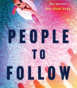 People To Follow: Ten Influencers. Ten Secrets. One Dead Body. A Pacy Page-Turning Thriller Perfect For Fans Of We Were Liars