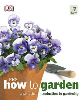 Rhs How To Garden: A Practical Introduction To Gardening