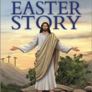 The Easter Story: The Story Of The Greatest Love Of All!