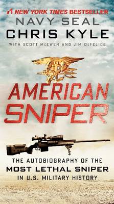 American Sniper: The Autobiography Of The Most Lethal Sniper In U.s. Military History