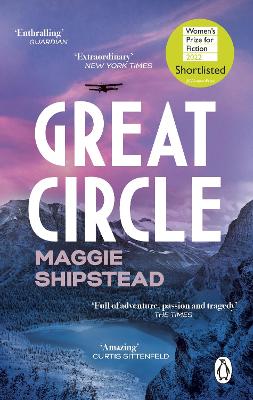 Great Circle: The Soaring And Emotional Novel Shortlisted For The Women's Prize For Fiction 2022 And Shortlisted For The Booker Prize 2021