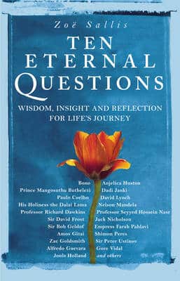 10 Eternal Questions: Answers To The Deepest Questions - From The Wise And The Celebrated
