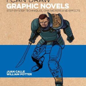 I Can Draw Graphic Novels: Step-By-Step Techniques, Characters And Effects