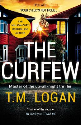 The Curfew: The Relentlessly Gripping Family Thriller From The Sunday Times Bestselling Author Of The Mother And The Dream Home
