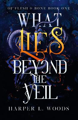 What Lies Beyond The Veil: Your Next Fantasy Romance Obsession! (Of Flesh And Bone)