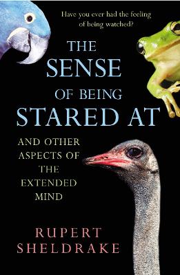 The Sense Of Being Stared At: And Other Aspects Of The Extended Mind