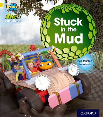 Project X: Alien Adventures: Yellow: Stuck In The Mud