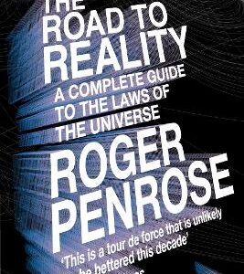 The Road To Reality: A Complete Guide To The Laws Of The Universe