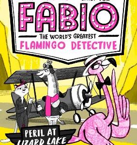 Fabio The World's Greatest Flamingo Detective: Peril At Lizard Lake