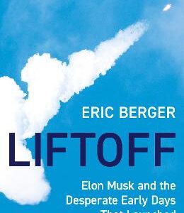 Liftoff: Elon Musk And The Desperate Early Days That Launched Spacex