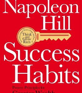 Success Habits: Proven Principles For Greater Wealth, Health, And Happiness