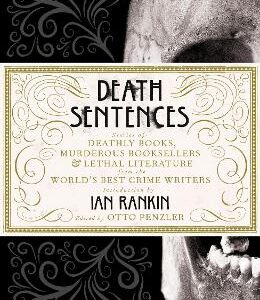 Death Sentences: Stories Of Deathly Books, Murderous Booksellers And Lethal Literature