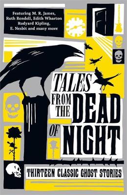 Tales From The Dead Of Night: Thirteen Classic Ghost Stories
