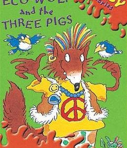 Seriously Silly Stories: Ecowolf And The Three Pigs