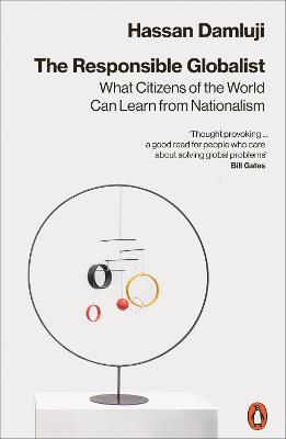 The Responsible Globalist: What Citizens Of The World Can Learn From Nationalism