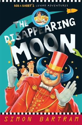 The Disappearing Moon: Bob And Barry's Lunar Adventures
