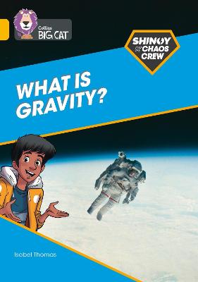 Shinoy And The Chaos Crew: What Is Gravity?: Band 09/Gold (Collins Big Cat)
