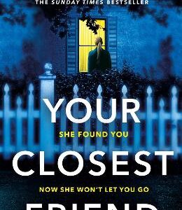 Your Closest Friend: The Twisty Shocking Thriller