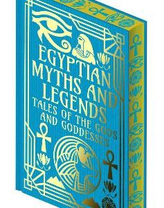 Egyptian Myths And Legends: Tales Of The Gods And Goddesses