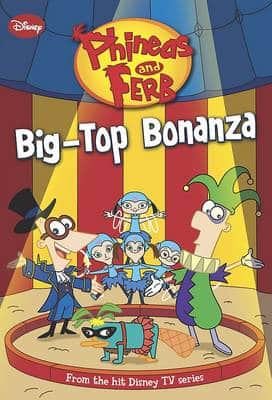 Phineas And Ferb - Big Top Bonanza