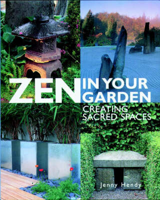 Zen In Your Garden: Creating Sacred Spaces