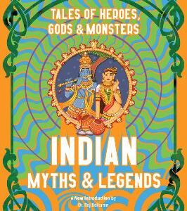 Indian Myths & Legends: Tales Of Heroes, Gods & Monsters