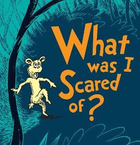 What Was I Scared Of?