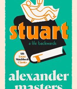 Stuart: A Life Backwards (4Th Estate Matchbook Classics)