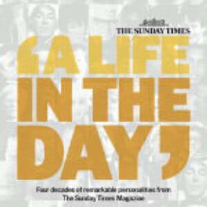 The "Sunday Times" - "A Life In The Day"