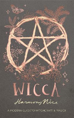 Wicca: A Modern Guide To Witchcraft And Magick