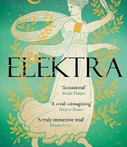 Elektra: The Mesmerising Story Of Troy From The Three Women At Its Heart
