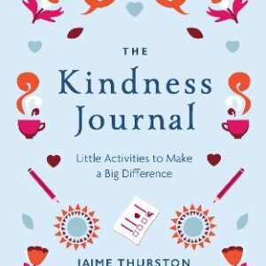 The Kindness Journal: Little Activities To Make A Big Difference