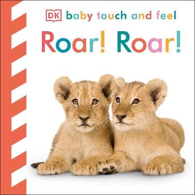 Baby Touch And Feel Roar! Roar!