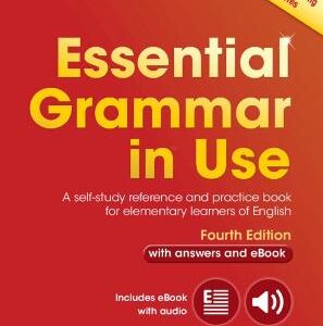 Essential Grammar In Use With Answers And Interactive Ebook: A Self-Study Reference And Practice Book For Elementary Learners Of English