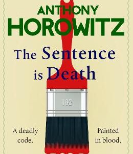 The Sentence Is Death: A Mind-Bending Murder Mystery From The Bestselling Author Of The Word Is Murder