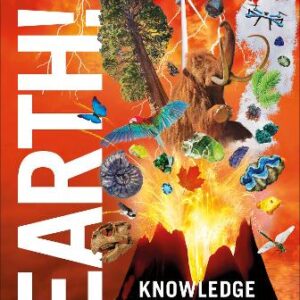 Knowledge Encyclopedia Earth!: Our Exciting World As You've Never Seen It Before