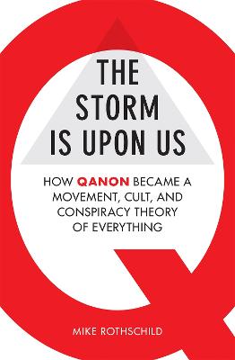 The Storm Is Upon Us: How Qanon Became A Movement, Cult, And Conspiracy Theory Of Everything