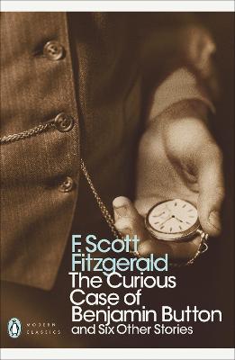 The Curious Case Of Benjamin Button: And Six Other Stories
