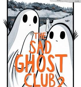 The Sad Ghost Club Volume 2: Find Your Kindred Spirits