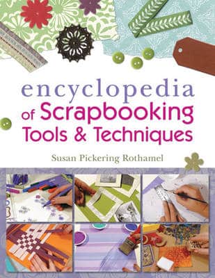 The Encyclopedia Of Scrapbooking Tools & Techniques