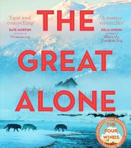The Great Alone: From The Multimillion Copy Bestselling Author Of The Women, The Nightingale And The Four Winds